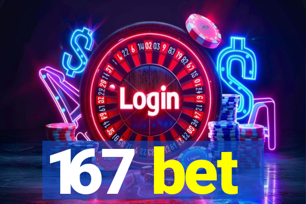 167 bet